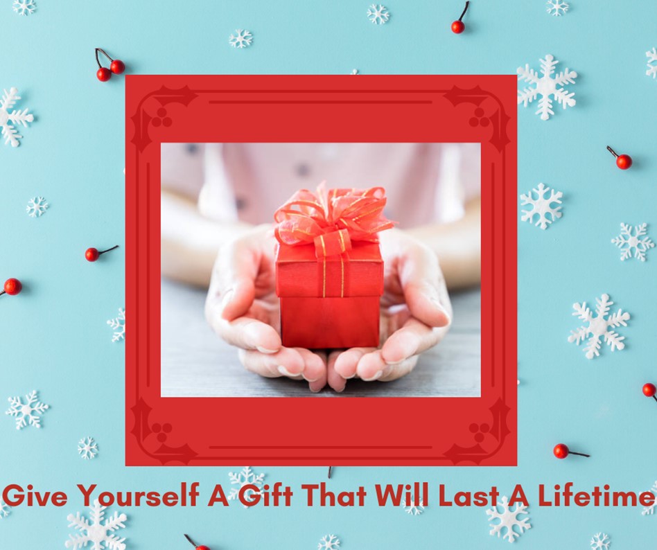 Give Yourself a Gift That Will Last