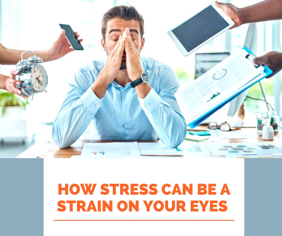 How Stress Can Be a Strain on Your Eyes
