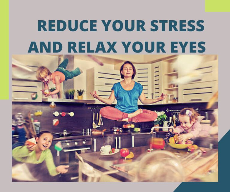 Reduce Your Stress and Relax Your Eyes
