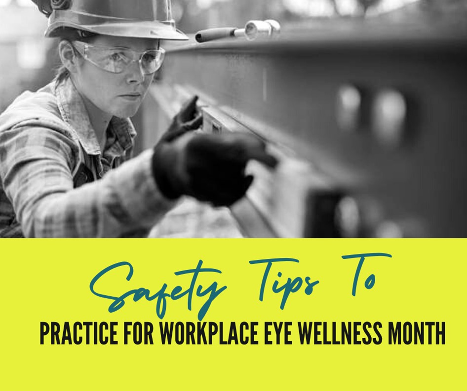 Safety Tips to Practice for Workplace Eye Wellness Month